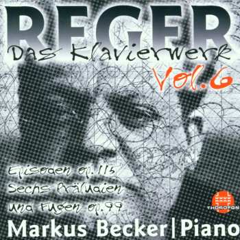 CD Max Reger: Das Klavierwerk Vol. 6: Episoden Op. 115 / Sechs Präludien Und Fugen Op. 99 655888