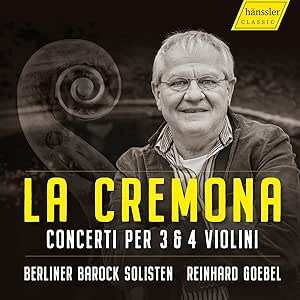 Album Reinhard Goebel: La Cremona Italian Concertos per 3 & 4 Violini