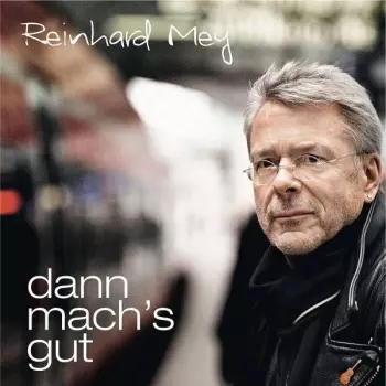 Dann Mach's Gut