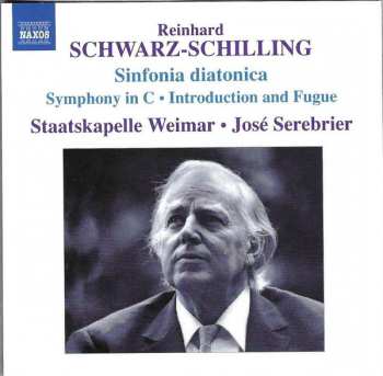 Album Reinhard Schwarz-Schilling: Sinfonia Diatonica • Symphony In C • Introduction And Fugue