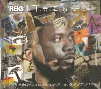 Reks: T.H.I.N.G.S. (The Hunger Inside Never Gets Satisfied)