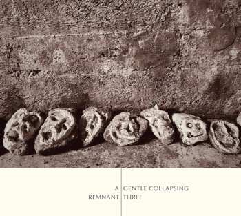 Album Remnant Three: A Gentle Collapsing