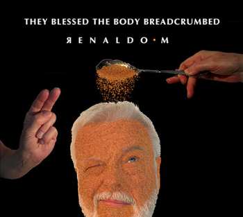 LP Renaldo Malpractice: They Blessed The Body Breadcrumbed 658343