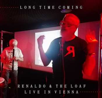 Album Renaldo & The Loaf: Long Time Coming (Live In Vienna 2018)