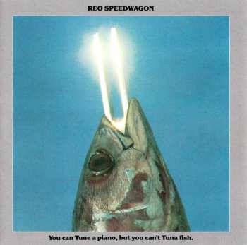 CD REO Speedwagon: You Can Tune A Piano, But You Can't Tuna Fish 375532