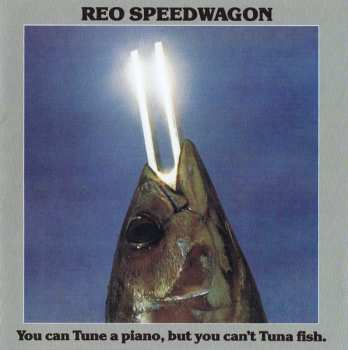 CD REO Speedwagon: You Can Tune A Piano But You Can't Tuna Fish 653052