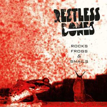 CD Restless Bones: Rocks Frogs & Snails  503389