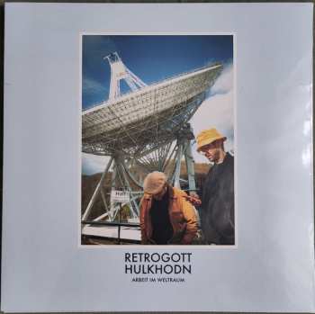 2LP Retrogott Und Hulk Hodn: Arbeit Im Weltraum / Arbeit Im Weltraum Instrumentals LTD 631649