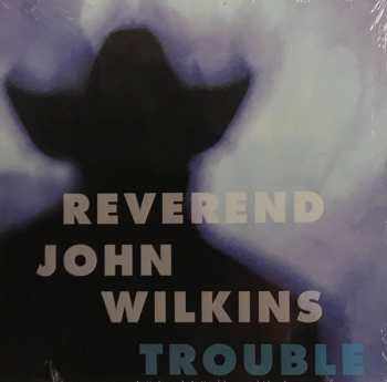 Album Rev. John Wilkins: Trouble