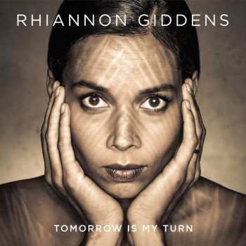 LP Rhiannon Giddens: Tomorrow Is My Turn 599215