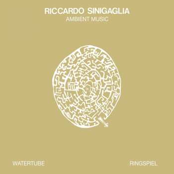 Album Riccardo Sinigaglia: Watertube Ringspiel (Ambient Music)