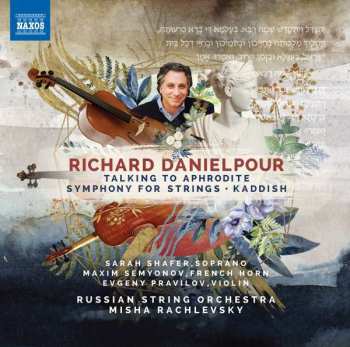 Album Richard Danielpour: Talking To Aphrodite, Symphony For Strings & Kaddish