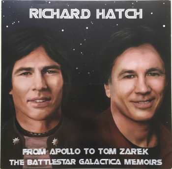 Richard Hatch: From Apollo To Tom Zarek - The Battlestar Galactica Memoirs