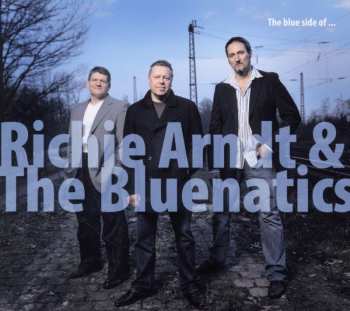 CD Richie Arndt & The Bluenatics: The Blue Side Of 468054