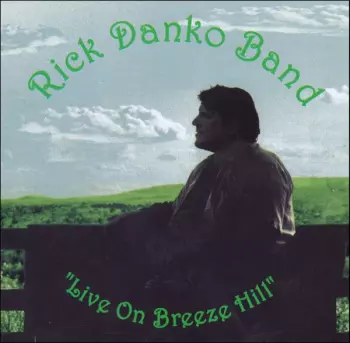 Rick Danko Band: "Live On Breeze Hill"