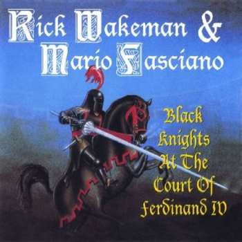 Album Rick Wakeman: Black Knights At The Court Of Ferdinand IV