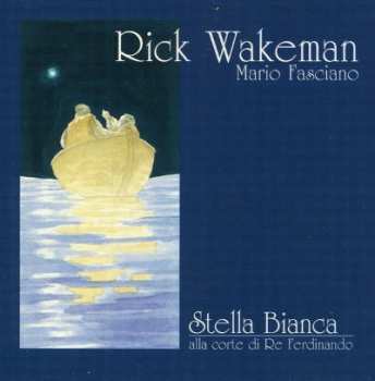 CD Rick Wakeman: Stella Bianca Alla Corte Di Re Ferdinando 592883