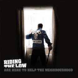 Album Riding The Low: Riding The Low Are Here To Help The Neighbourhood