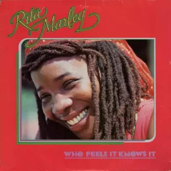 Rita Marley: Who Feels It Knows It