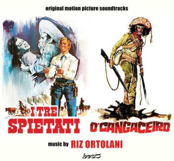 Album Riz Ortolani: I Tre Spietati / O'cangaceiro (Original Motion Picture Soundtracks)