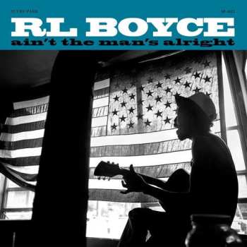 Album R.L. Boyce: Ain’t The Man’s Alright