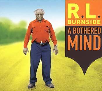 Album R.L. Burnside: A Bothered Mind