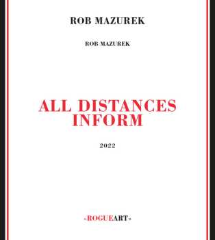 Album Rob Mazurek: All Distances Inform