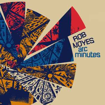 Album Rob Noyes: Arc Minutes