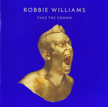 CD/DVD Robbie Williams: Take The Crown DLX | LTD 604098