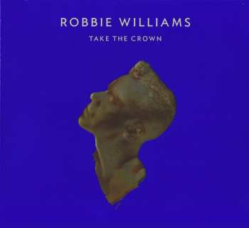 CD/DVD Robbie Williams: Take The Crown DLX | LTD 604098