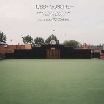 Robby Moncrieff: Who Do You Think You Aren't?