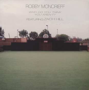 LP Robby Moncrieff: Who Do You Think You Aren't? 607588