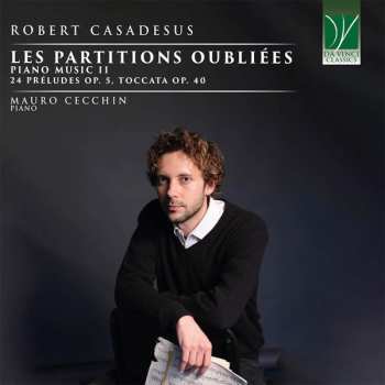 Album Robert Casadesus: Les Partitions Oubliées, Piano Music II (24 Préludes Op. 5, Toccata Op. 40)