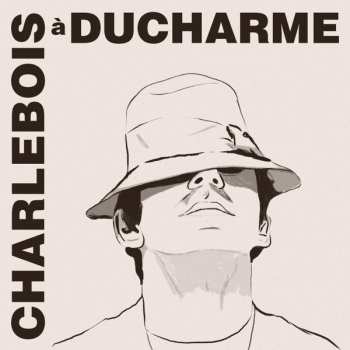 LP Robert Charlebois: Charlebois à Ducharme 613450