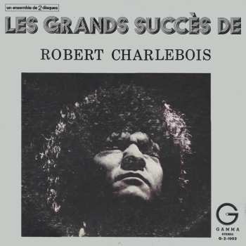 Album Robert Charlebois: Les Grands Succès De Robert Charlebois