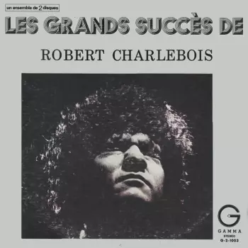 Les Grands Succès De Robert Charlebois