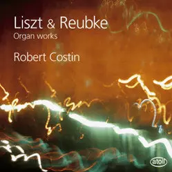 Liszt & Reubke Organ Works