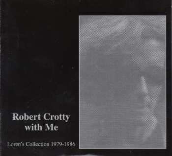 Album Robert Crotty: Robert Crotty With Me: Loren's Collection (1979-1987)