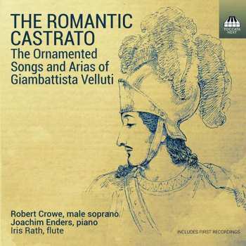 CD Robert Crowe: The Romantic Castrato (The Ornamented Songs And Arias Of Giambattista Velluti) 398403