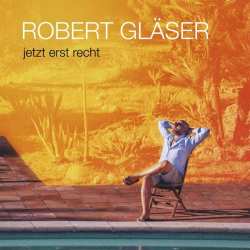 CD Robert Gläser: Jetzt Erst Recht 629118