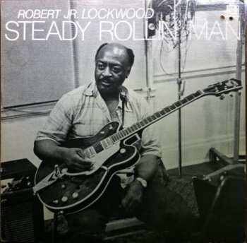 Album Robert Lockwood Jr.: Steady Rollin' Man