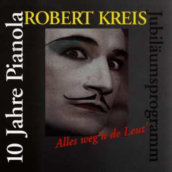 CD Robert Kreis: 10 Jahre Pianola - Alles weg'n de Leut 557319