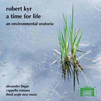 Album Robert Kyr: A Time For Life