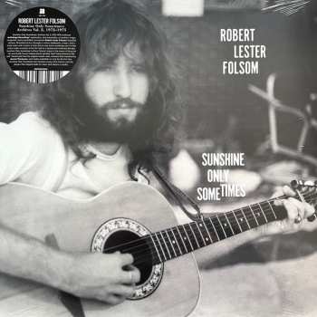 Album Robert Lester Folsom: Sunshine Only Sometimes: Archives Vol. 2, 1972​–​1975