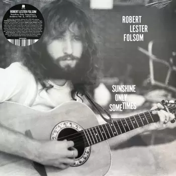 Robert Lester Folsom: Sunshine Only Sometimes: Archives Vol. 2, 1972​–​1975