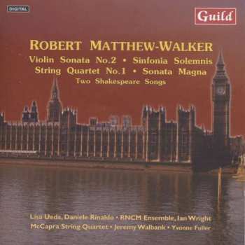 CD Robert Matthew-Walker: Violin Sonata No.2 • Sinfonia Solemnis • String Quartet No.1 • Sonata Magna • Two Shakespeare Songs 390491