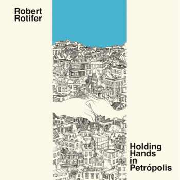 CD Robert Rotifer: Holding Hands In Petropolis 503437