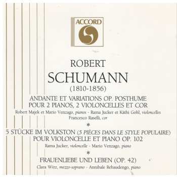 Album Robert Schumann: Andante Et Variations Op. Posth. Pour 2 Pianos, 2 Violoncelles Et Cor - 5 Stücke Im Volkston Pour Violoncelle Et Piano Op. 102 - Frauenliebe Und Leben (Op. 42)