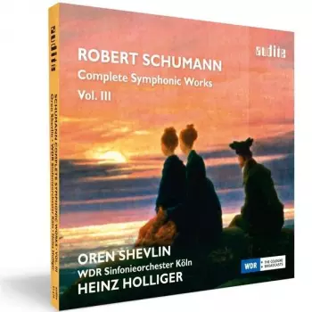 Robert Schumann . Completye Symphonic Woks Vol. III