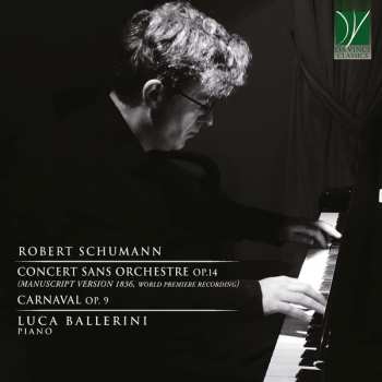 Album Robert Schumann: Concert Sans Orchestre Op.14 (Manuscript Version 1836), Carnaval, Op. 9